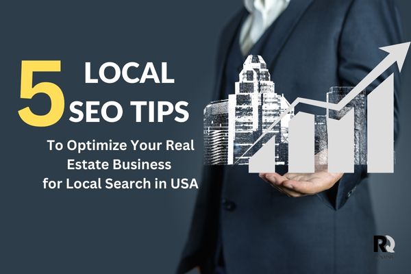 How to Optimize Your Real Estate Business for Local Search in USA?