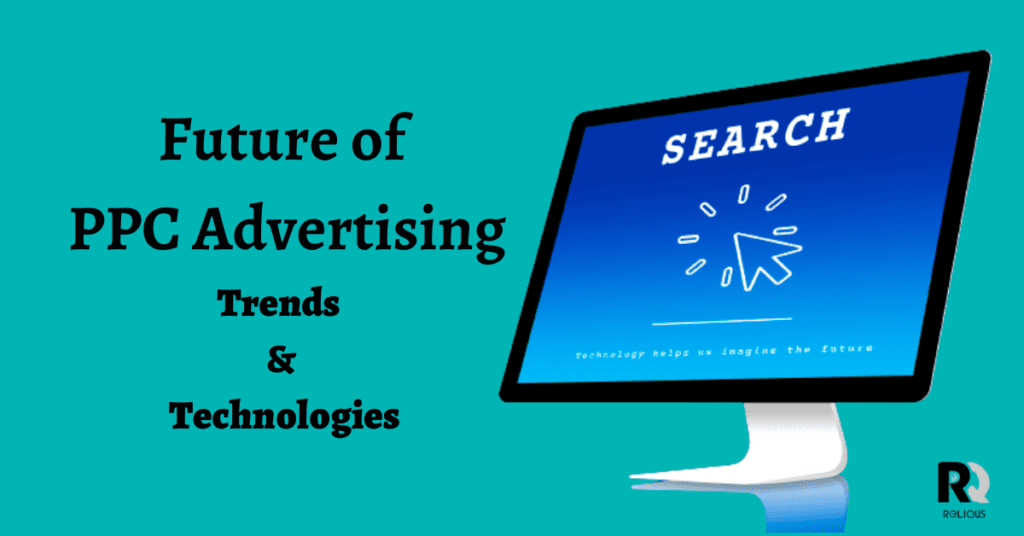 The Future of PPC Advertising: Emerging Trends and Technologies