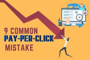 9 Common Mistakes in PPC and How To Resolve Them