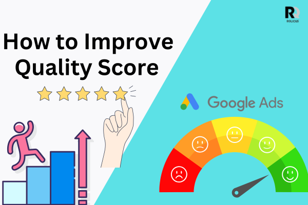How Quality Score Impacts Your Ad Campaigns & How to Improve It
