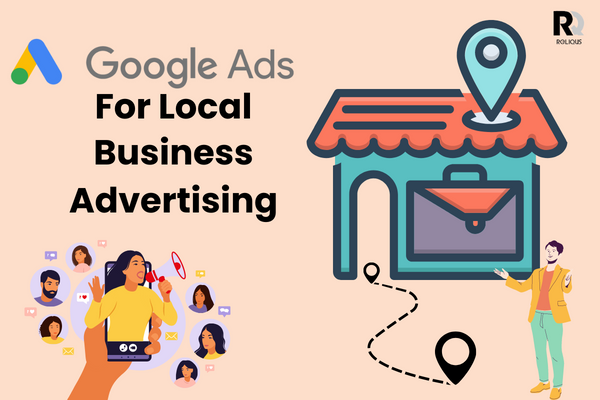 How to Use Google Ads for Local Business Advertising?
