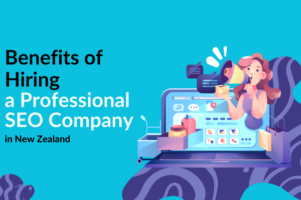 13 Benefits of Hiring a Professional SEO Company in New Zealand