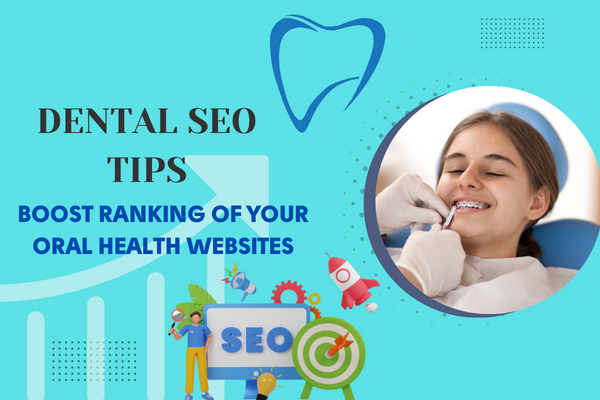 Dental SEO Tips: Boost Ranking of Your Oral Health Websites