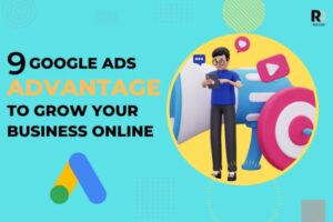 9 Google ads advantage to Grow Your Business Online