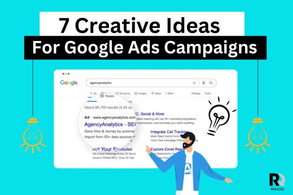 7 Creative Ideas for Google Ads Campaigns