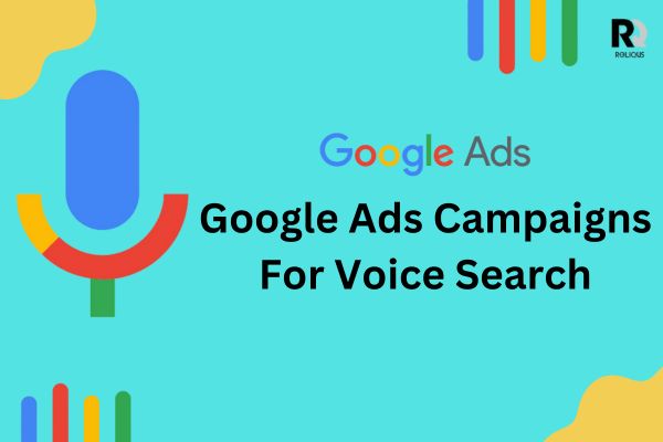 How Do I Optimize My Google Ads Campaigns For Voice Search?