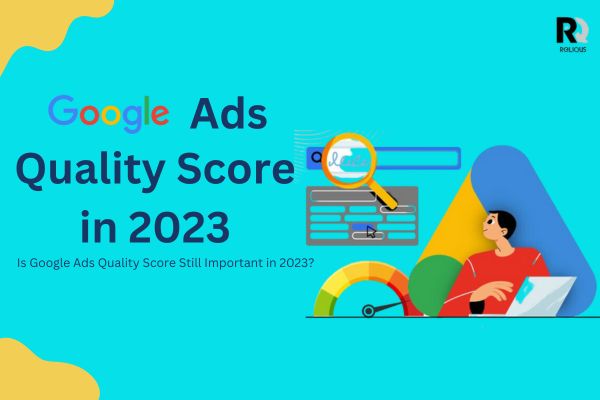 Is Google Ads Quality Score Still Important in 2024?