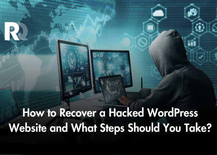 How to Recover a Hacked WordPress Website, and What Steps Should You Take?