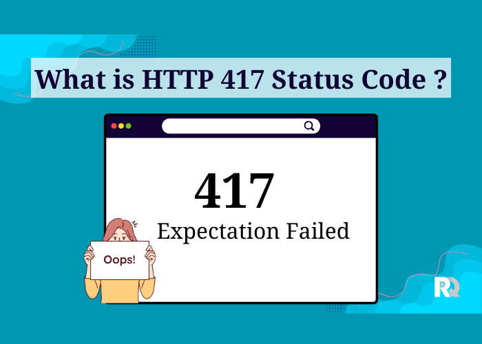 What is HTTP 417 Status Code (Expectation Failed Response)?