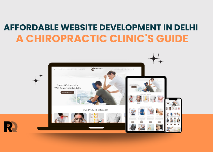 Affordable Website Development in Delhi: A Chiropractic Clinic’s Guide