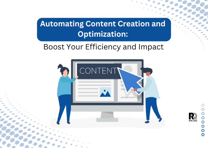 Automating Content Creation and Optimization: Boost Your Efficiency and Impact