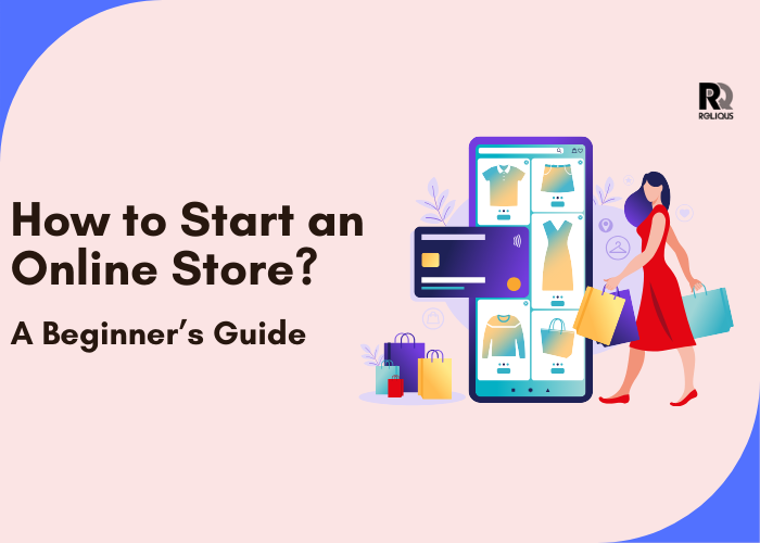 How to Start an Online Store: A Beginner’s Guide