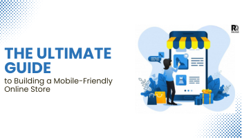 The Ultimate Guide to Building a Mobile-Friendly Online Store