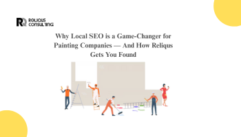 Why Local SEO is a Game-Changer for Painting Companies — And How Reliqus Gets You Found
