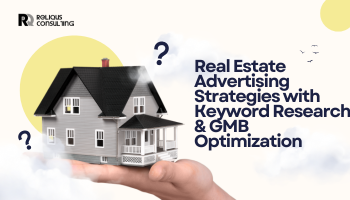 Real Estate Advertising Strategies with Keyword Research & GMB Optimization
