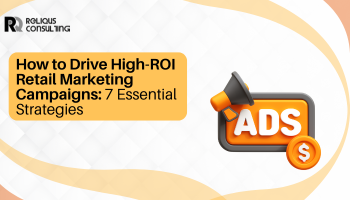 How to Drive High-ROI Retail Marketing Campaigns: 7 Essential Strategies