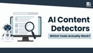 AI Content Detectors: Which Tools Actually Work in 2025?