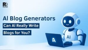 AI Blog Generators — Can AI Really Write Blogs for You? (2025 Guide)