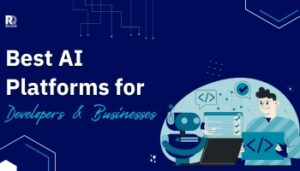 Best AI Platforms for Developers & Businesses in 2025