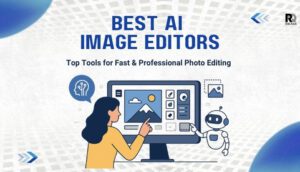 Best AI Image Editors in 2026 – Top Tools for Fast & Professional Photo Editing