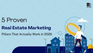 5 Proven Real Estate Marketing Pillars That Actually Work in 2026