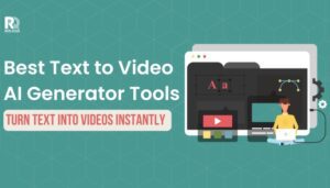 10+ Best Text to Video AI Generator Tools to Turn Text Into Videos Instantly
