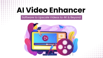 Top AI Video Enhancer Software to Upscale Videos to 4K & Beyond