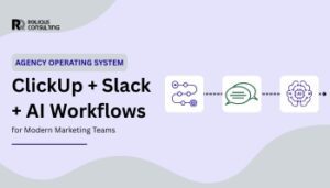 Agency Operating System: ClickUp + Slack + AI Workflows for Modern Marketing Teams (2026)
