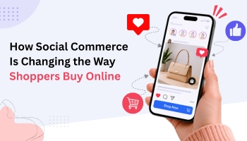 How Social Commerce Is Changing the Way Shoppers Buy Online