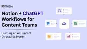 Notion + ChatGPT Workflows for Content Teams (2026): Building an AI Content Operating System