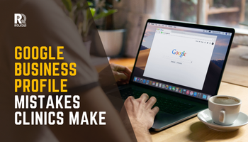 Google Business Profile Mistakes Clinics Make: Why Many Healthcare Practices Stay Invisible in Local Search