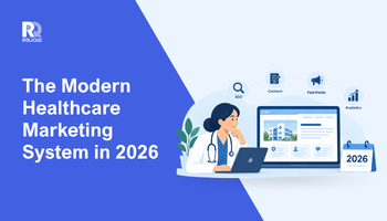 The Modern Healthcare Marketing System in 2026