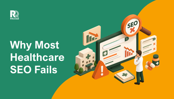 Why Most Healthcare SEO Fails