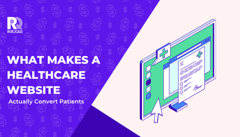 What Makes a Healthcare Website Actually Convert Patients
